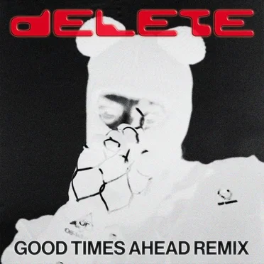 Delete (Good Times Ahead remix)