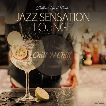Jazz Sensation Lounge (Chillout Your Mind) by Various Artists - album cover