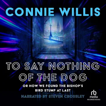 To Say Nothing of the Dog; or, How We Found the Bishop's Bird Stump at Last by Connie Willis - album cover