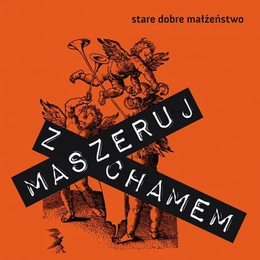 Maszeruj z chamem by Stare Dobre Małżeństwo - album cover