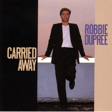 Carried Away by Robbie Dupree - album cover