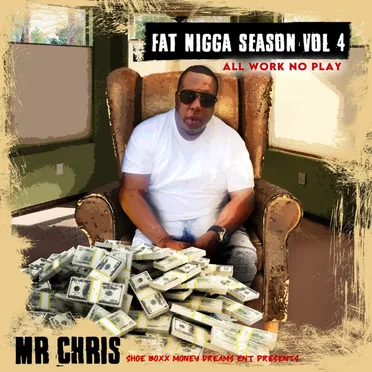Fat Nigga Season, Vol. 4 (All Work No Play)