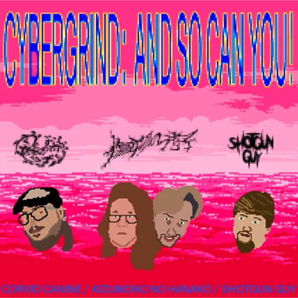 Cybergrind: And So Can You!