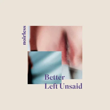 Better Left Unsaid by Noirless - album cover