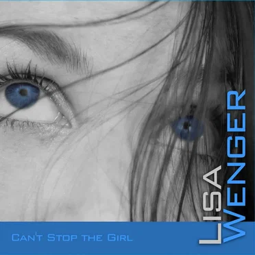 Can’t Stop the Girl by Lisa Wenger - album cover