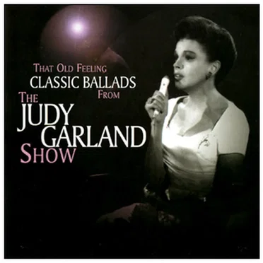 That Old Feeling: Classic Ballads from The Judy Garland Show