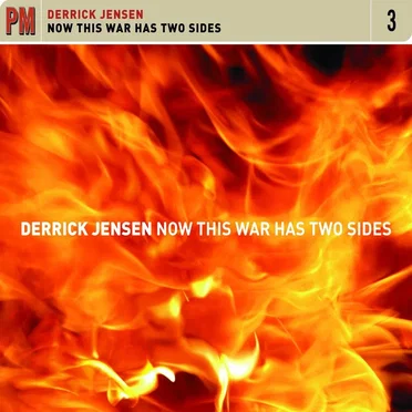 Now This War Has Two Sides by Derrick Jensen - album cover