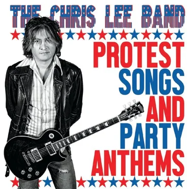 Protest Songs and Party Anthems by The Chris Lee Band - album cover