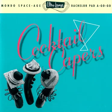 Ultra-Lounge, Volume 8: Cocktail Capers by Various Artists - album cover