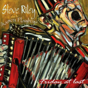 Friday at Last by Steve Riley and the Mamou Playboys - album cover