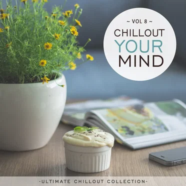 Chillout Your Mind, Vol. 8 (Ultimate Chillout Collection) by Various Artists - album cover
