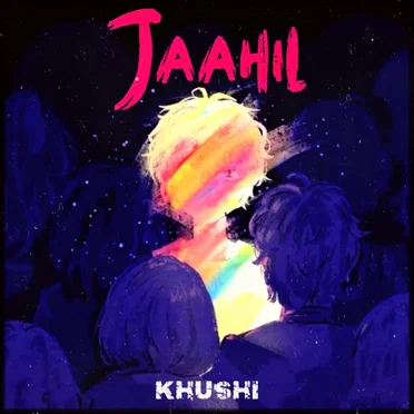 JAAHIL by Khushi TDT - album cover