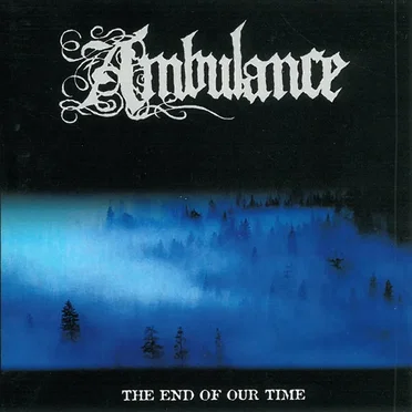The End of Our Time by Ambulance - album cover