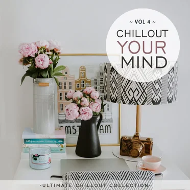 Chillout Your Mind, Vol. 4 (Ultimate Chillout Collection) by Various Artists - album cover