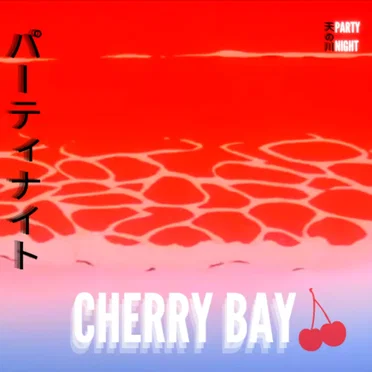 Cherry Bay 🍒 by Party Night 天の川 - album cover