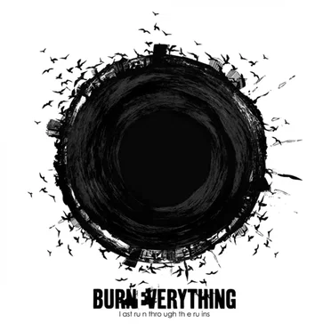 Last Run Through The Ruins by Burn Everything - album cover
