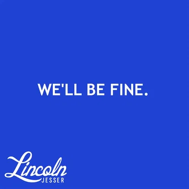 We’ll Be Fine