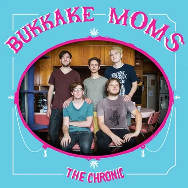 The Chronic by Bukkake Moms - album cover