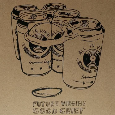 Future Virgins / Good Grief