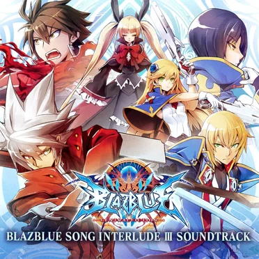 BLAZBLUE SONG INTERLUDE III