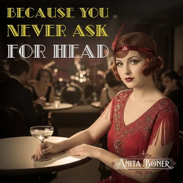 Because You Never Ask for Head