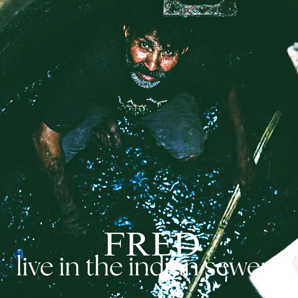 Live in the Indian Sewers