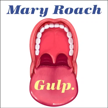 Gulp: Adventures on the Alimentary Canal by Mary Roach - album cover