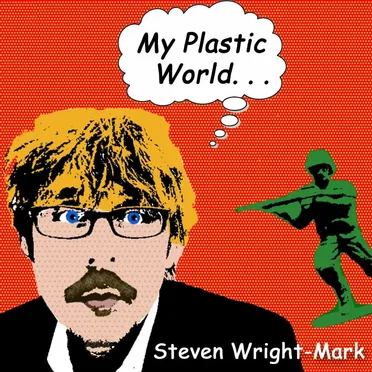 My Plastic World by Steven Wright-Mark - album cover