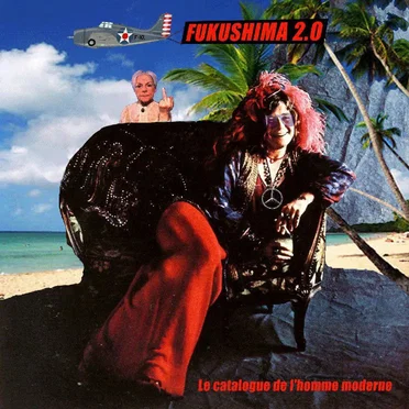 FUKUSHIMA 2.0 : Le catalogue de l'homme moderne
