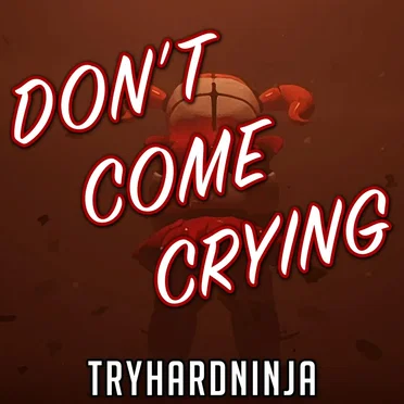 Don’t Come Crying