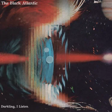 Darkling, I Listen by The Black Atlantic - album cover