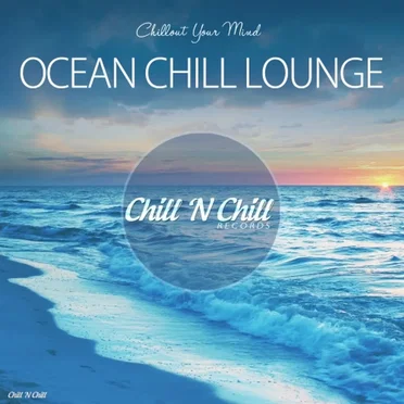 Ocean Chill Lounge (Chillout Your Mind) by Various Artists - album cover