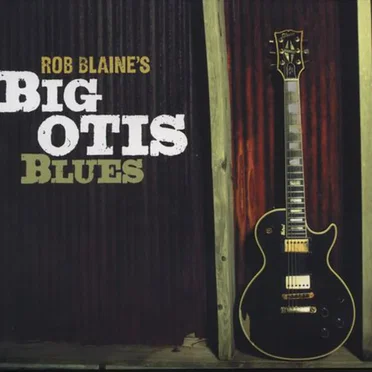 Rob Blaine's Big Otis Blues