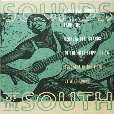 Sounds of the South: A Musical Journey From the Georgia Sea Islands to the Mississippi Delta. Recorded in the Field by Alan Lomax by Various Artists - album cover