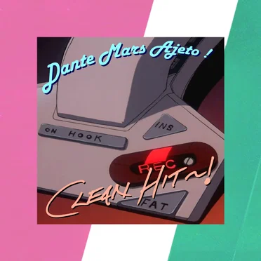 Clean Hit~! Single by Dante Mars Ajeto！ - album cover