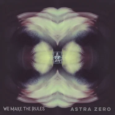 We Make the Rules by Astra Zero - album cover