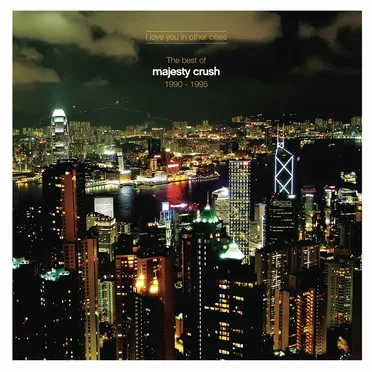 I Love You in Other Cities: The Best of Majesty Crush 1990-1995