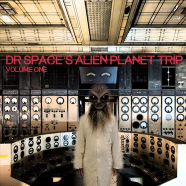 Dr Space's Alien Planet Trip, Vol. 1