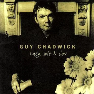 Lazy, Soft & Slow by Guy Chadwick - album cover