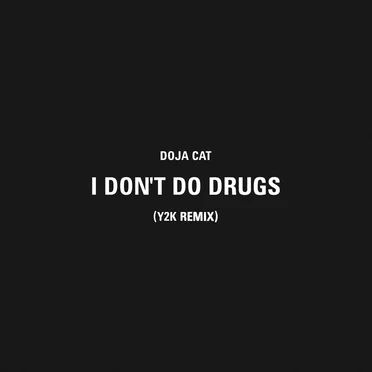 I Don’t Do Drugs (Y2K remix)