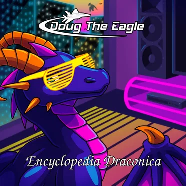 Encyclopedia Draconica by Doug The Eagle - album cover