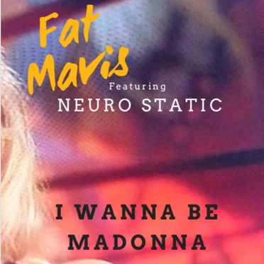 I Wanna Be Madonna (Fat Mavis remix)