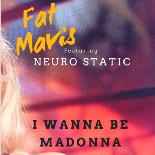 I Wanna Be Madonna (Fat Mavis remix)