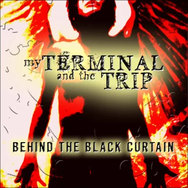 Behind the Black Curtain by My Terminal and The Trip - album cover