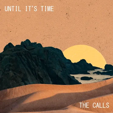 Until It's Time by The Calls - album cover