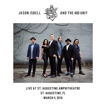Live at St. Augustine Amphitheatre - St. Augustine, FL - 3/5/16 by Jason Isbell and the 400 Unit - album cover