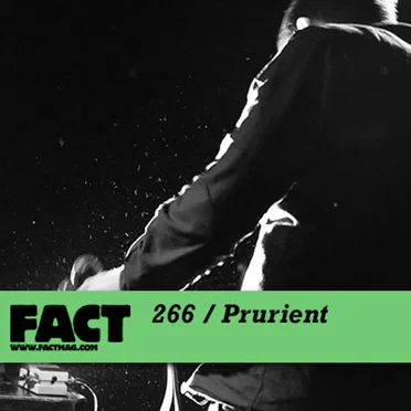 FACT Mix 266: Prurient
