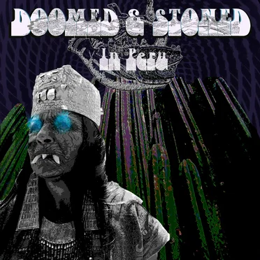 Doomed & Stoned in Peru by Various Artists - album cover