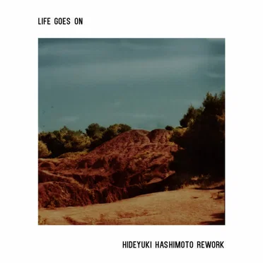 Life Goes On (Hideyuki Hashimoto rework)