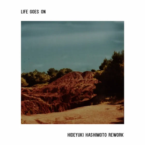 Life Goes On (Hideyuki Hashimoto rework)